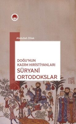 Doğu'nun Kadim Hıristiyanları Süryani Ortodokslar - 1