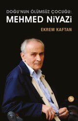 Doğunun Ölümsüz Çocuğu: Mehmed Niyazi - Birinci Kitap