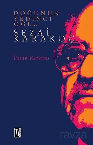 Doğu'nun Yedinci Oğlu Sezai Karakoç - İz Yayıncılık