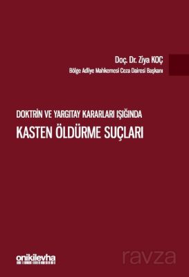 Doktrin ve Yargıtay Kararları Işığında Kasten Öldürme Suçları - 1