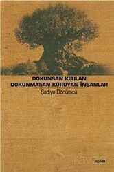 Dokunsan Kırılan Dokunmasan Kuruyan İnsanlar - Dipnot Yayınları