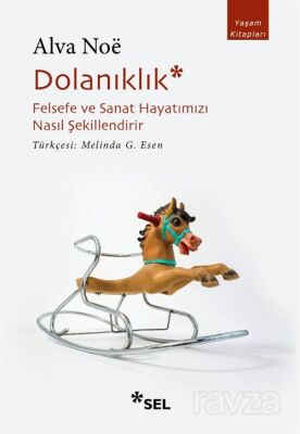 Dolanıklık: Felsefe ve Sanat Hayatımızı Nasıl Şekillendirir - 1