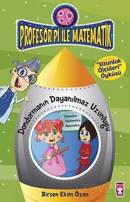 Dondurmanın Dayanılmaz Uzunluğu - Uzunluk Ölçüleri Öyküsü / Profesör Pi İle Matematik - 1