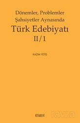 Dönemler, Problemler Şahsiyetler Aynasında Türk Edebiyatı II/1 - Kitabevi Yayıncılık