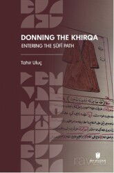 Donning the Khirqa: Entering the ?ufi Path - İbn Haldun Üniversitesi Yayınları
