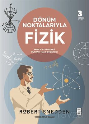 Dönüm Noktalarıyla Fizik - 1