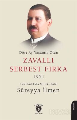 Dört Ay Yaşamış Olan Zavallı Serbest Fırka 1951 - 1