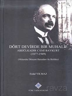 Dört Devirde Bir Muhalif Abdülkadir Cami Baykurt (1877 - 1949) (Mütareke Dönemi Hatıraları ile Birli - 1