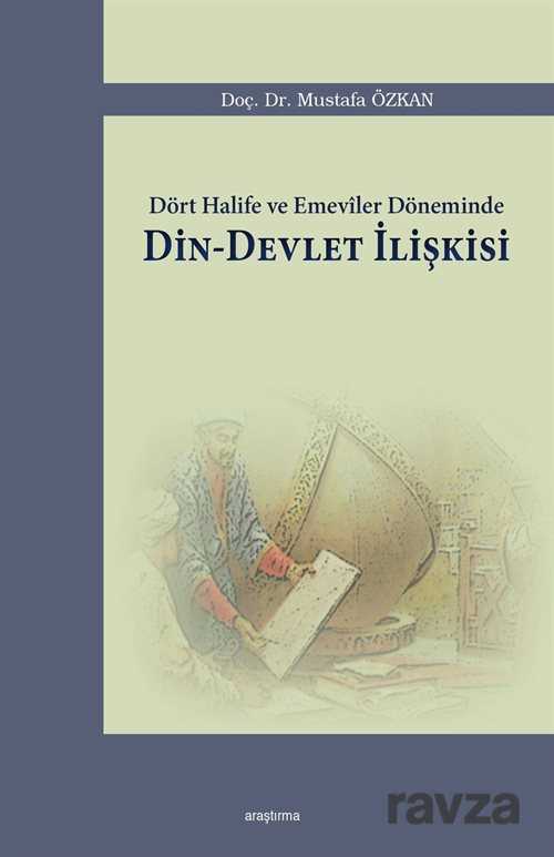 Dört Halife ve Emeviler Döneminde Din-Devlet İlişkisi - Araştırma Yayınları (Ankara)