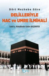 Dört Mezhebe Göre Delilleriyle Hac ve Umre İlmihali - Beka Yayınları