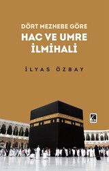 Dört Mezhebe Göre Hac ve Umre İlmihali - Çıra Yayınları