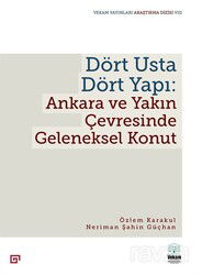 Dört Usta Dört Yapı: Ankara Ve Yakın Çevresinde Geleneksel Konut - Koç Üniversitesi Yayınları