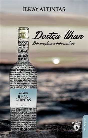 Dostça İlhan Bir Meyhanecinin Anıları - Dorlion Yayınevi