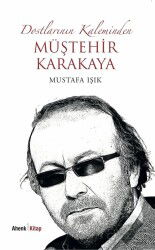 Dostlarının Kaleminden Müştehir Karakaya - Ahenk Kitap