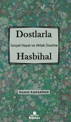 Dostlarla Hasbihal Sosyal Hayat ve Ahlak Üzerine - Hüner Yayınevi (Konya)