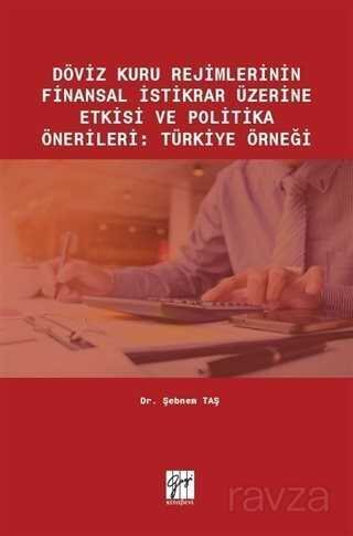 Döviz Kuru Rejimlerinin Finansal İstikrar Üzerine Etkisi ve Politika Önerileri : Türkiye Örneği - 1