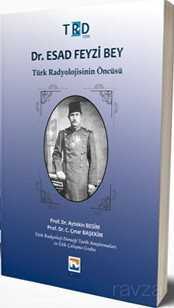 Dr. Esad Feyzi Bey Türk Radyolojisinin Öncüsü - Nisan Kitabevi