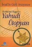 Dr. Michael Higger'ın Yahudi Ütopyası / İsrail'in Gizli Anayasası - Ozan Yayıncılık