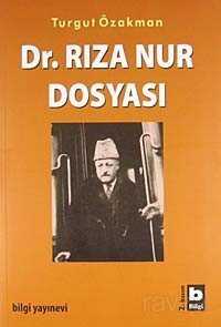 Dr. Rıza Nur Dosyası - Bilgi Yayınevi