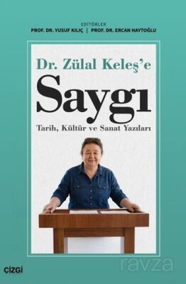 Dr. Zülal Keleş'e Saygı Tarih, Kültür ve Sanat Yazıları - 1