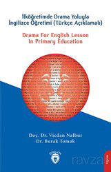 Drama For English Lesson In Primary Educationİlköğretimde Drama Yoluyla İngilizce Öğretimi (Türkçe A - Dorlion Yayınevi