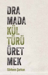 Dramada Kültürü Üretmek - Habitus Kitap