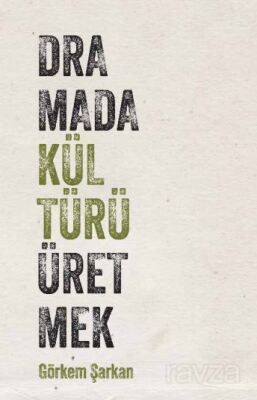 Dramada Kültürü Üretmek - 1