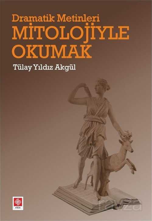 Dramatik Metinleri Mitolojiyle Okumak - 1