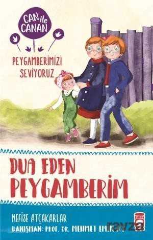 Dua Eden Peygamberim / Can ile Canan Peygamberimizi Seviyoruz - Timaş Çocuk Yayınları