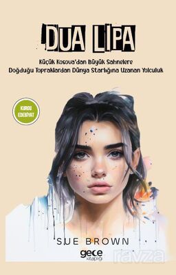 Dua Lipa Küçük Kosova'dan Büyük Sahnelere Doğdugu Topraklardan Dünya Starlığına Uzanan Yolculuk - 1