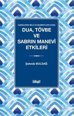 Dua, Tövbe ve Sabrın Manevî Etkileri - 1