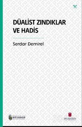 Düalist Zındıklar ve Hadis - İbn Haldun Üniversitesi Yayınları