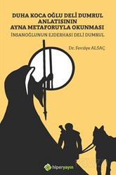Duha Koca Oğlu Deli Dumrul Anlatısının Ayna Metaforuyla Okunması İnsanoğlunun Ejderhası Deli Dumrul - Hiper Yayın