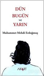 Dün, Bugün ve Yarın - Akart Yayınları