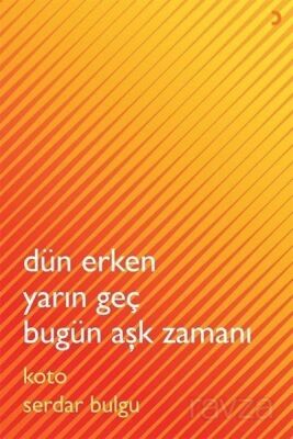 Dün Erken Yarın Geç Bugün Aşk Zamanı - 1