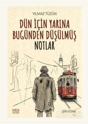 Dün İçin Yarına Bugünden Düşülmüş Notlar - 1