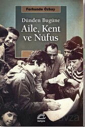 Dünden Bugüne Aile, Kent ve Nüfus - İletişim Yayınları