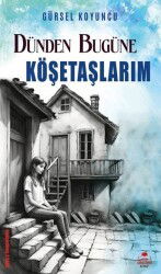 Dünden Bugüne Köşetaşlarım - Almina Kitap