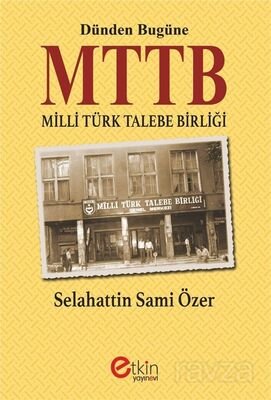 Dünden Bugüne MTTB Milli Türk Talebe Birliği - 1