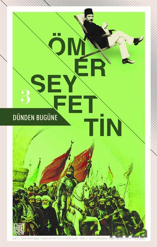 Dünden Bugüne Ömer Seyfettin 3 (Eski ve Yeni Harflerle) - 1