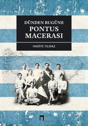 Dünden Bugüne Pontus Macerası - Dergah Yayınları