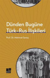 Dünden Bugüne Türk- Rus İlişkileri - Kesit Yayınları