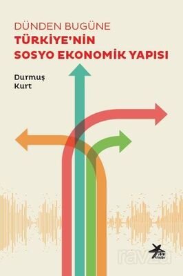 Dünden Bugüne Türkiye'nin Sosyo Ekonomik Yapısı - 1