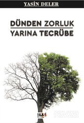Dünden Zorluk Yarına Tecrübe - Tilki Kitap