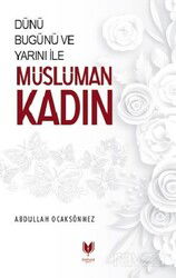 Dünü Bugünü ve Yarını İle Müslüman Kadın - Rabbani Yayınevi