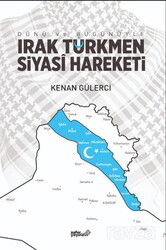 Dünü ve Bugünüyle Irak Türkmen Siyasi Hareketi - Zafer Ofset