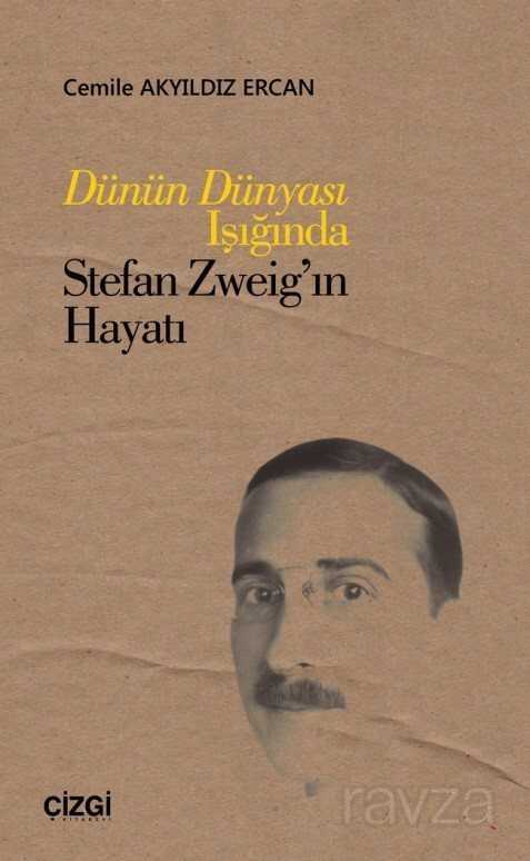 Dünün Dünyası Işığında Stefan Zweig'ın Hayatı - Çizgi Kitabevi