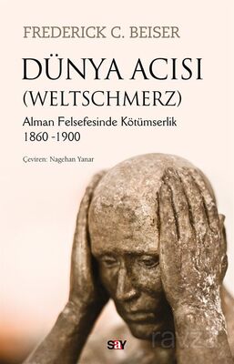 Dünya Acısı (Weltschmerz) - 1