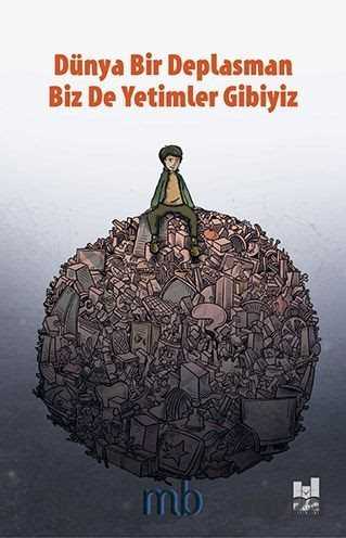 Dünya Bir Deplasman Biz De Yetimler Gibiyiz - MGV Yayınları