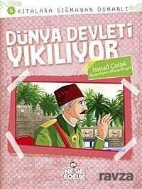 Dünya Devleti Yıkılıyor / Kıtalara Sığmayan Osmanlı-6 - Nesil Çocuk Yayınları